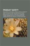 Product safety Drug safety, Food safety, Product recalls, Product safety scandals, Pure Food and Drug Act, Meat Inspection Act, Oil spill,1156690404,9781156690406