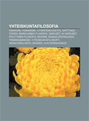 Yhteiskuntafilosofia Feminismi, Humanismi, Hyväntekeväisyys, Kriittinen teoria, Marxilainen filosofia, Oikeudet ja vapaudet,1232070157,9781232070153