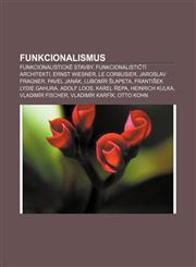 Funkcionalismus Funkcionalistické stavby, Funkcionalističtí architekti, Ernst Wiesner, Le Corbusier, Jaroslav Fragner, Pavel Janák,123286126X,9781232861263
