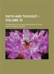 Faith and Thought (Volume 35),1154278182,9781154278187