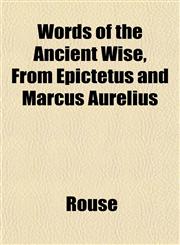 Words of the Ancient Wise, From Epictetus and Marcus Aurelius,1152126393,9781152126398