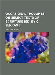 Occasional Thoughts on Select Texts of Scripture [Ed. by C. Jerram].,1151635790,9781151635792