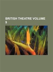British theatre Volume 9,1235992993,9781235992995