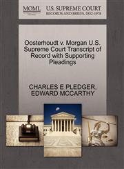 Oosterhoudt v. Morgan U.S. Supreme Court Transcript of Record with Supporting Pleadings,1270433512,9781270433514