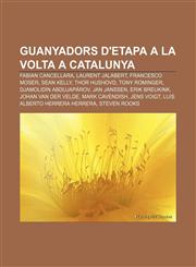 Guanyadors d'etapa a la Volta a Catalunya Fabian Cancellara, Laurent Jalabert, Francesco Moser, Sean Kelly, Thor Hushovd, Tony Rominger,123272212X,9781232722120