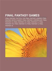 Final Fantasy games Final Fantasy Tactics, The Final Fantasy Legend, Final Fantasy Mystic Quest, Final Fantasy Chronicles, Final Fantasy VI,115647213X,9781156472132