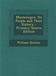 Montenegro, Its People and Their History,1289975159,9781289975159
