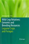 Wild Crop Relatives Genomic and Breeding Resources : Legume Crops and Forages,3642143865,9783642143861