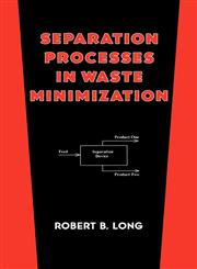 Separation Processes in Waste Minimization,0824796349,9780824796341
