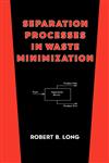 Separation Processes in Waste Minimization,0824796349,9780824796341