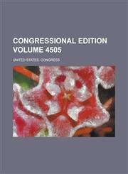 Congressional edition Volume 4505,1236570006,9781236570000