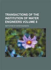 Transactions of the Institution of Water Engineers Volume 8,1130909336,9781130909333