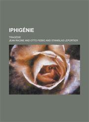 Iphigenie; Tragedie,1234737221,9781234737221