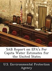 Sab Report on EPA's Per Capita Water Estimates for the United States,1294026984,9781294026983