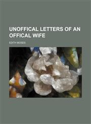 Unoffical Letters of an Offical Wife,1151107751,9781151107756