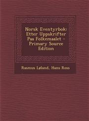 Norsk Eventyrbok Etter Uppskrifter Paa Folkemaalet - Primary Source Edition,1294581694,9781294581697