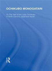 RLE: Japan Mini-Set C Language & Literature (8 vols): Ochikubo Monogatari: Or, The Tale of the Lady Ochikubo - A Tenth Century Japanese Novel 1st Edition,0415591236,9780415591232