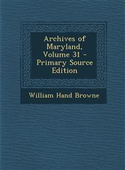 Archives of Maryland, Volume 31 - Primary Source Edition,1295877341,9781295877348