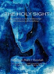 THE HOLY SIGHT An Invitation to Holy Relationships . . . with everyone and everything . . .,1414018908,9781414018904