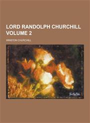 Lord Randolph Churchill Volume 2,1230266674,9781230266671