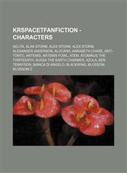 KrspaceTfanfiction - Characters Aelita, Alan Storm, Alex Storm, Alex Storm, Alexander Anderson, Alucard, Annabeth Chase, Anti-Tonto, Artemis, Artemis Fowl, Atem, Atominus the Thirteenth, Aussa the Earth Charmer, Azula, Ben Tennyson, Bianca Di Angelo, Bla,123478730X,9781234787301