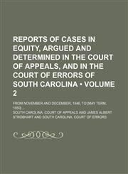 Reports of Cases in Equity, Argued and Determined in the Court of Appeals, and in the Court of Errors of South Carolina (Volume 2); From November and December, 1846, to [May Term, 1850],1150089962,9781150089961