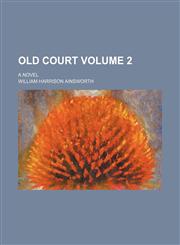 Old court Volume 2; a novel,1236381025,9781236381026