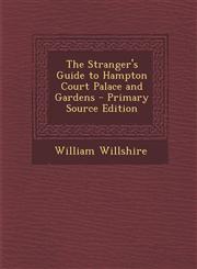 Stranger's Guide to Hampton Court Palace and Gardens,1289737622,9781289737627