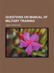 Questions on Manual of military training,1151324566,9781151324566