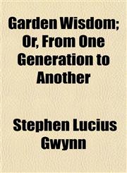 Garden Wisdom; Or, From One Generation to Another,1152257315,9781152257313