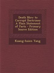 Death Blow to Corrupt Doctrines A Plain Statement of Facts - Primary Source Edition,1294601393,9781294601395