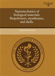 Nanomechanics of biological materials Biopolymers, membranes, and shells.,1243556846,9781243556844