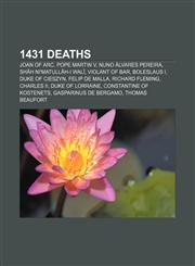 1431 deaths Joan of Arc, Pope Martin V, Nuno Álvares Pereira, Shāh Ni'matullāh-i Walī, Violant of Bar, Boleslaus I, Duke of Cieszyn,1155137116,9781155137117