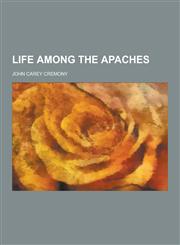 Life Among the Apaches,1230232095,9781230232096
