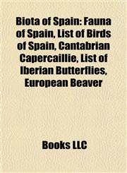 Biota of Spain Fauna of Spain, List of Birds of Spain, Cantabrian Capercaillie, List of Iberian Butterflies, European Beaver,1157782450,9781157782452