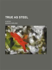 True as Steel; A Novel,1151268674,9781151268679