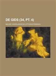 de Gids; Nieuwe Vaderlandsche Letteroefeningen (34, PT. 4),1151100412,9781151100412