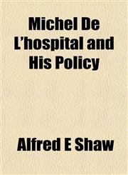 Michel De L'hospital and His Policy,1152418386,9781152418387