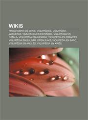 Wikis Programari de wikis, Viquipèdies, Viquipèdia, WikiLeaks, Viquipèdia en espanyol, Viquipèdia en català, Viquipèdia en alemany,1232740365,9781232740360