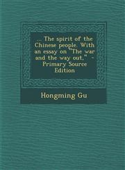 ... The spirit of the Chinese people. With an essay on "The war and the way out,"  - Primary Source Edition,1295820021,9781295820023