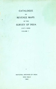 Catalogue of Revenue Maps of the Survey of India, 1871-1888 Vol. 1