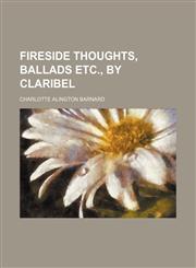 Fireside Thoughts, Ballads Etc., by Claribel,1151393037,9781151393036