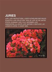 Juries Jury, Jury instructions, Juries in England and Wales, Scientific jury selection, Trial by jury in the United States, Runaway Jury,1233104802,9781233104802