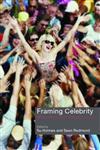 Framing Celebrity New Directions in Celebrity Culture,0415377102,9780415377102