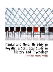 Mental and Moral Heredity in Royalty; A Statistical Study in History and Psychology,1115334239,9781115334235