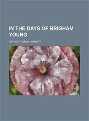 In the days of Brigham Young,1154744213,9781154744217