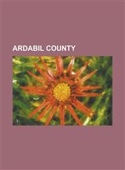 Ardabil County Abbasabad, Ardabil, Abdarlu, Abr Bakuh, Ahu Qaleh, Ainalu, Ali Qeshlaqi, Almagalan, Almas, Iran, Almas Kandi, Alucheh-,1156114365,9781156114360