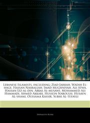 Articles On Lebanese Islamists, including Ziad Jarrah, Wadih El-hage, Hassan Nasrallah, Imad Mughniyah, Ali Atwa, Hassan Izz-al-din, Abbas Al-musawi, Mohammed Ali Hammadi, Ahmed Akkari, Hussein Naboulsi, Husayn Al-shami, Oussama Kassir,1244935751,9781244935754