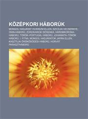 Kozepkori Haboruk Mongol Hadjarat Hvarezm Ellen, Sziciliai Vecsernye, Onin-Haboru, Z Rzavarok Id Szaka, Haromkorona-Haboru,1232905852,9781232905851