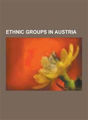 Ethnic Groups in Austria Austrian People, List of Austrians, Carinthian Slovenes, Turks in Austria, Karel Schwarzenberg, Anton Dreher, List of,1230592172,9781230592176